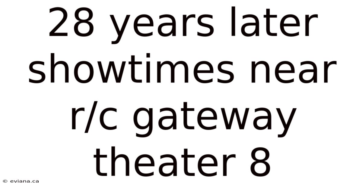 28 Years Later Showtimes Near R/c Gateway Theater 8