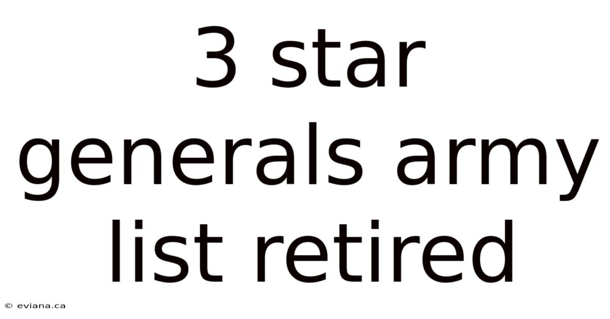 3 Star Generals Army List Retired