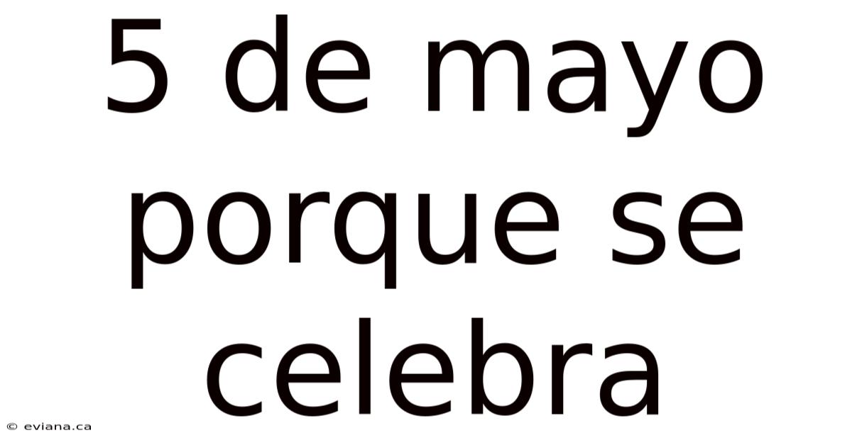 5 De Mayo Porque Se Celebra