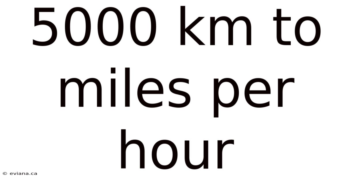 5000 Km To Miles Per Hour
