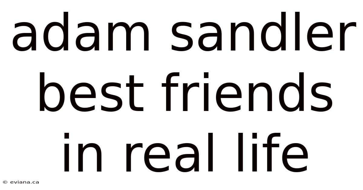 Adam Sandler Best Friends In Real Life