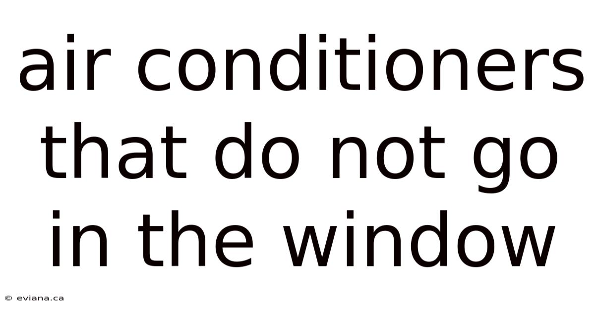Air Conditioners That Do Not Go In The Window