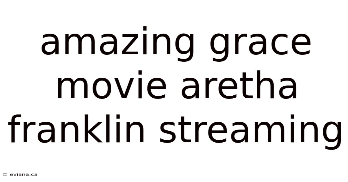Amazing Grace Movie Aretha Franklin Streaming
