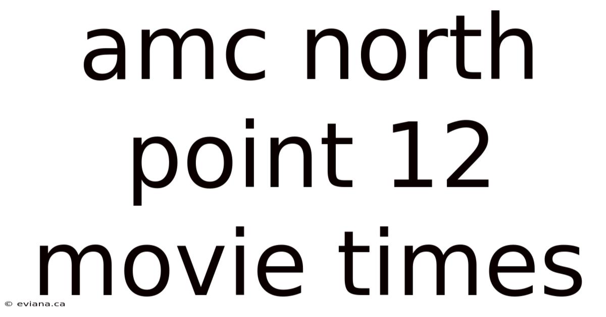 Amc North Point 12 Movie Times