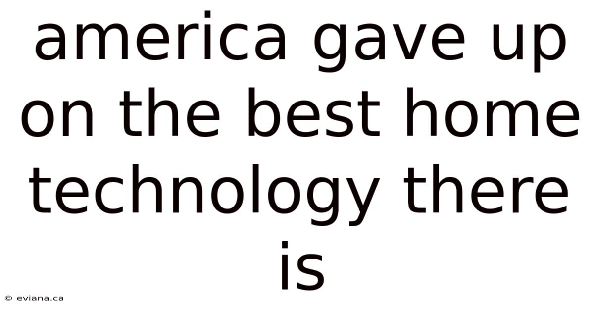 America Gave Up On The Best Home Technology There Is