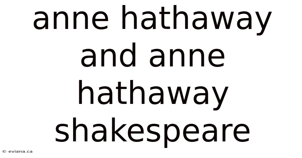 Anne Hathaway And Anne Hathaway Shakespeare