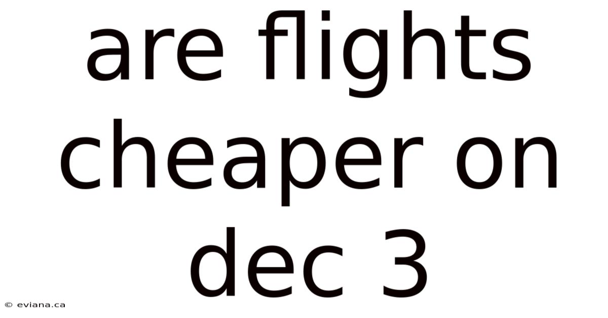 Are Flights Cheaper On Dec 3