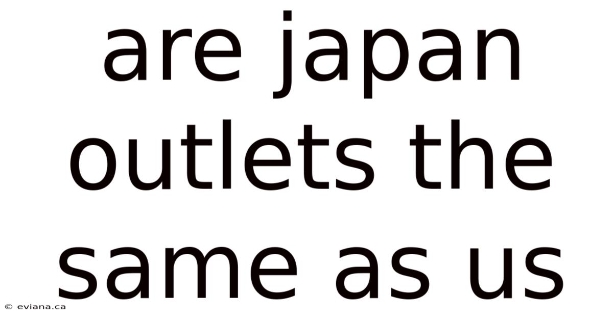 Are Japan Outlets The Same As Us