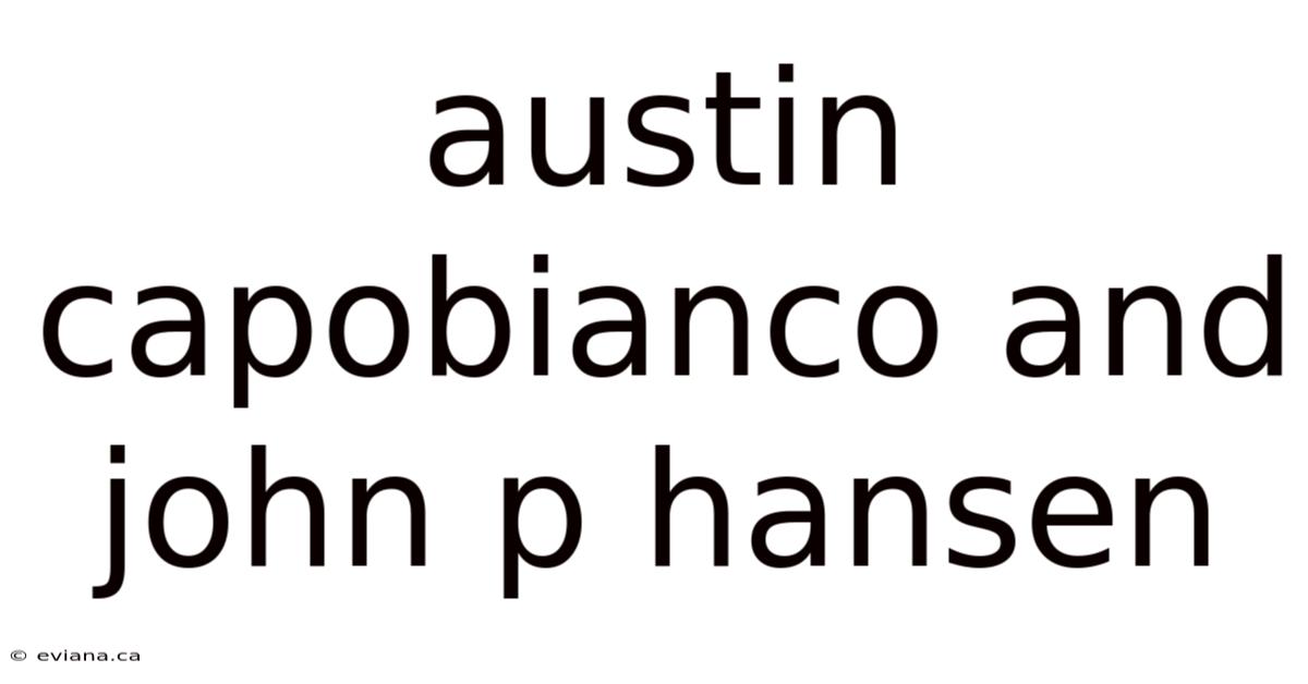 Austin Capobianco And John P Hansen