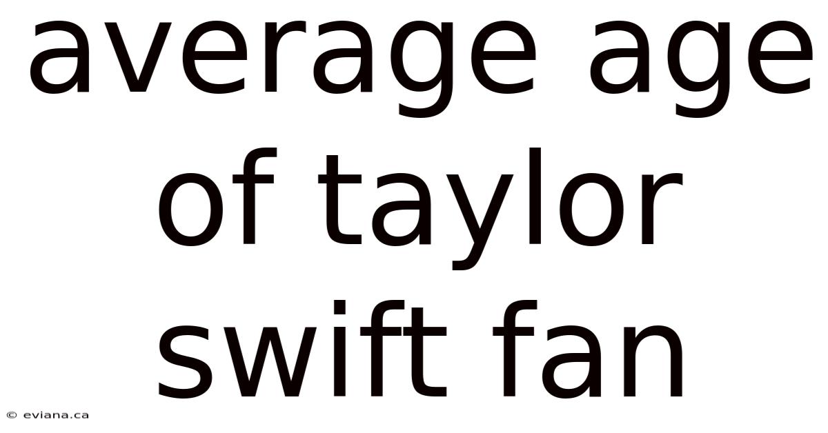 Average Age Of Taylor Swift Fan