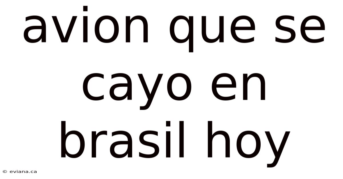 Avion Que Se Cayo En Brasil Hoy