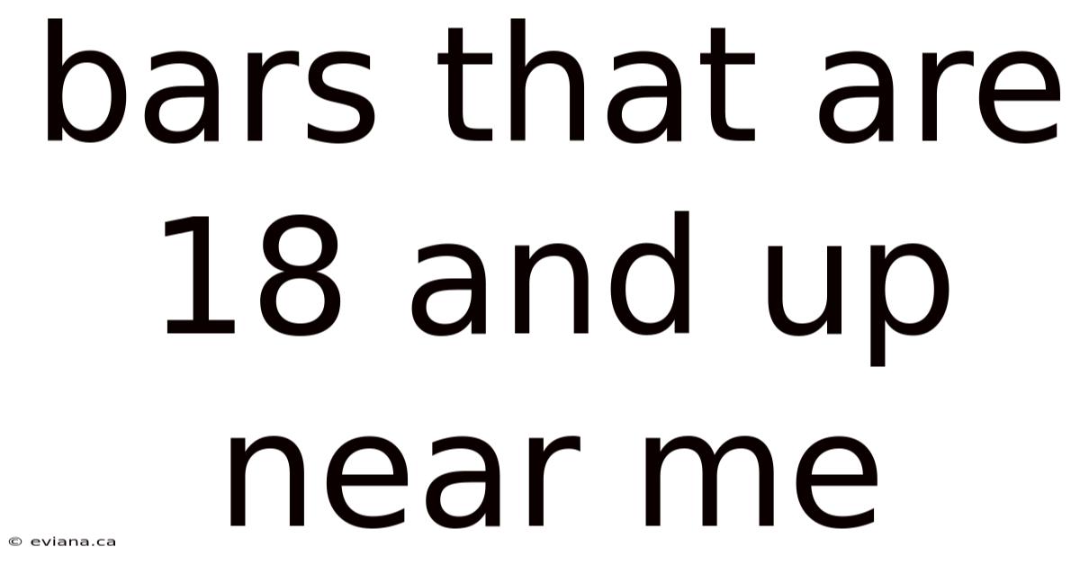 Bars That Are 18 And Up Near Me