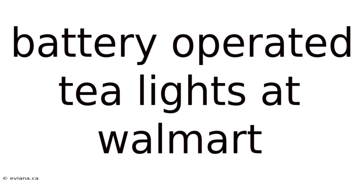 Battery Operated Tea Lights At Walmart