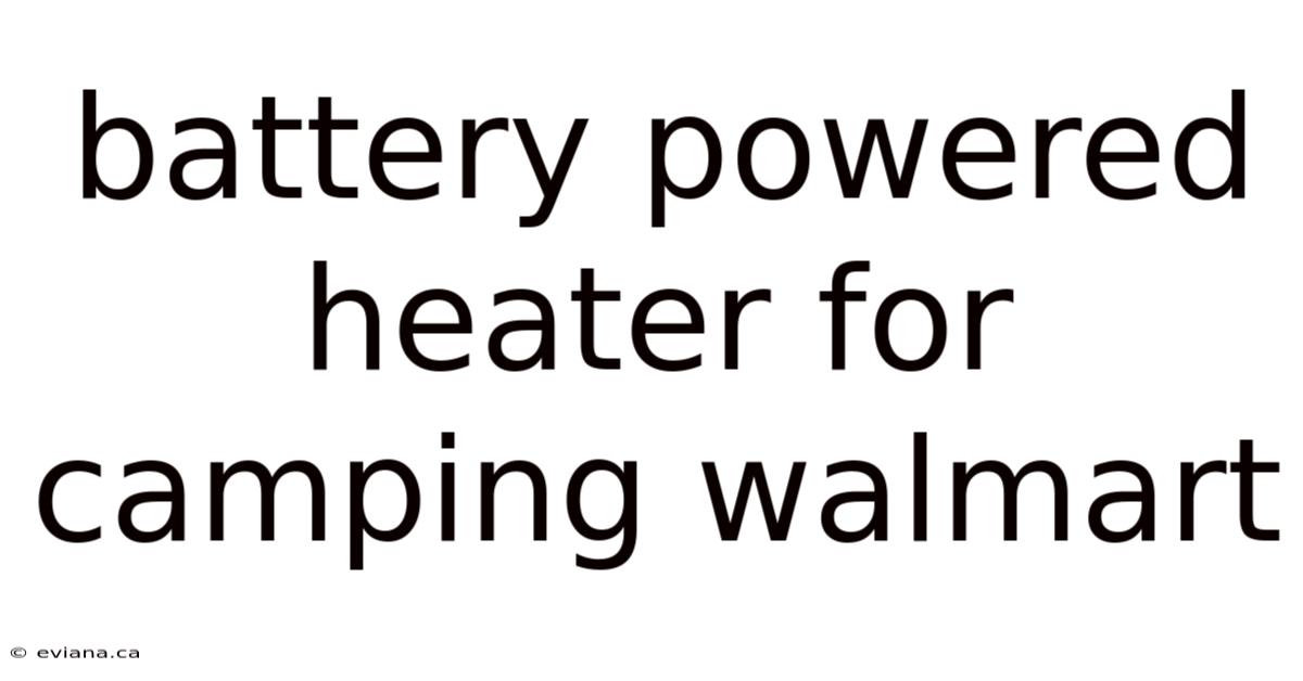 Battery Powered Heater For Camping Walmart