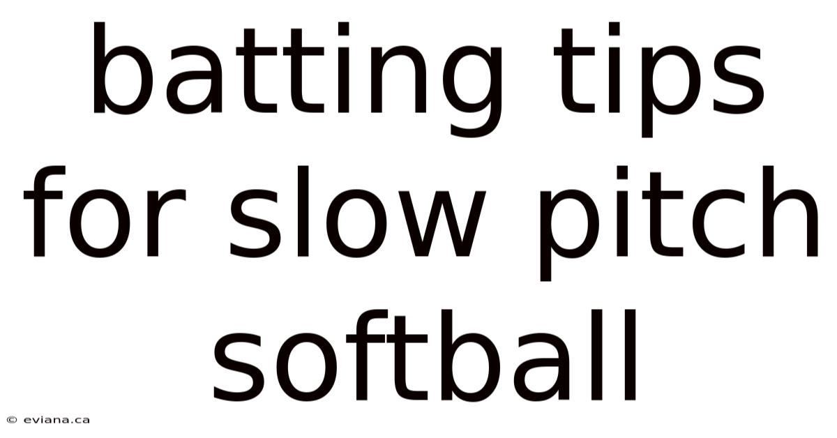 Batting Tips For Slow Pitch Softball