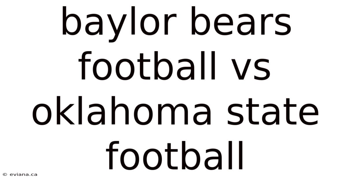 Baylor Bears Football Vs Oklahoma State Football
