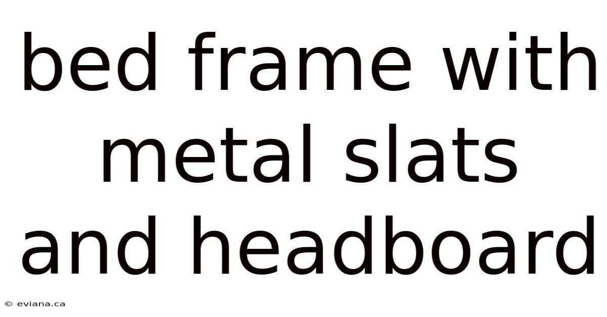 Bed Frame With Metal Slats And Headboard