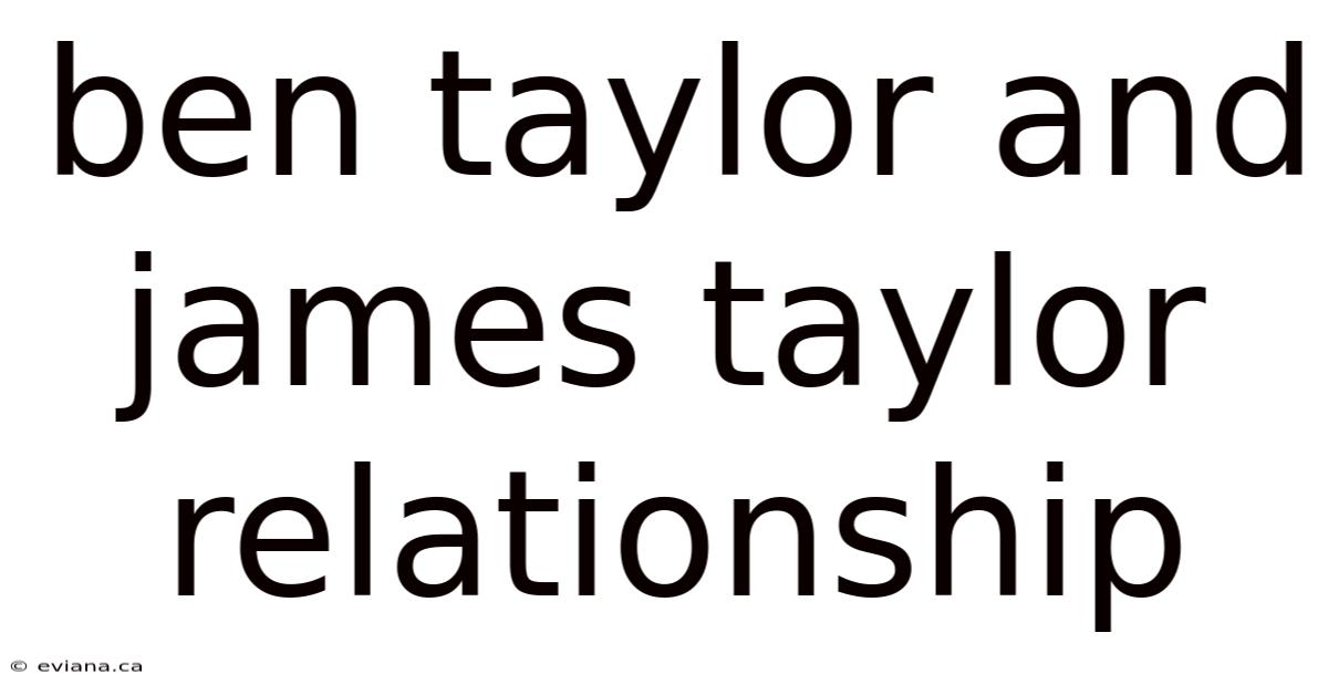 Ben Taylor And James Taylor Relationship