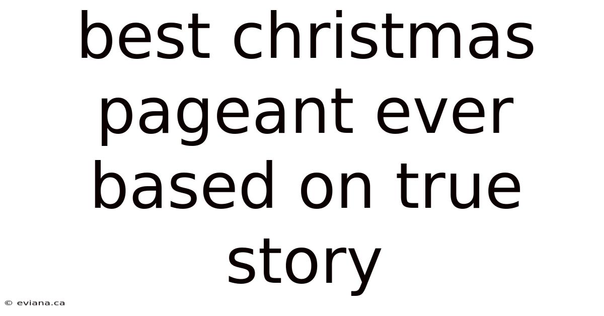 Best Christmas Pageant Ever Based On True Story