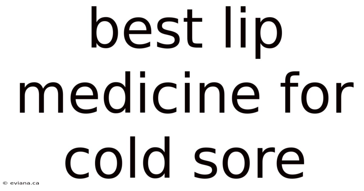 Best Lip Medicine For Cold Sore
