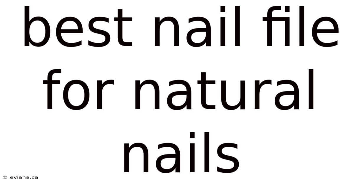 Best Nail File For Natural Nails