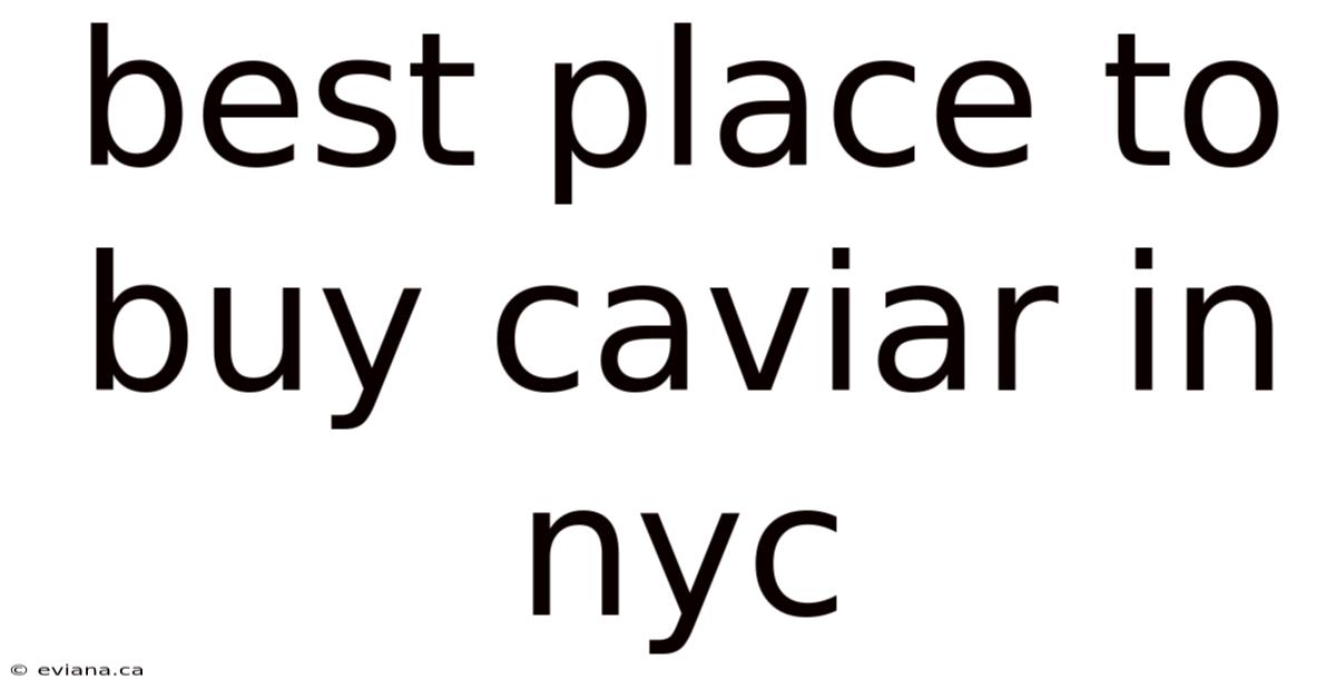 Best Place To Buy Caviar In Nyc