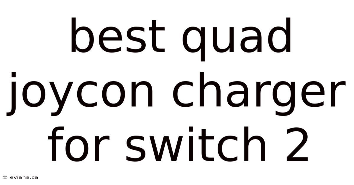 Best Quad Joycon Charger For Switch 2