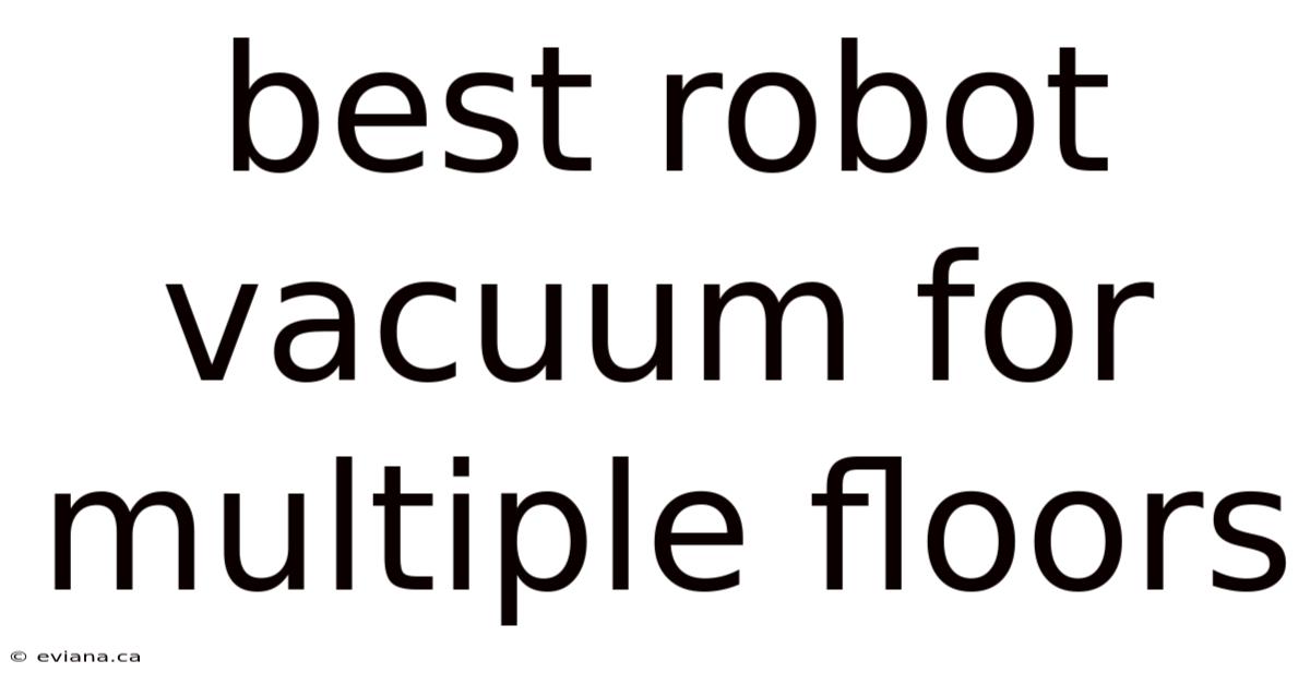 Best Robot Vacuum For Multiple Floors