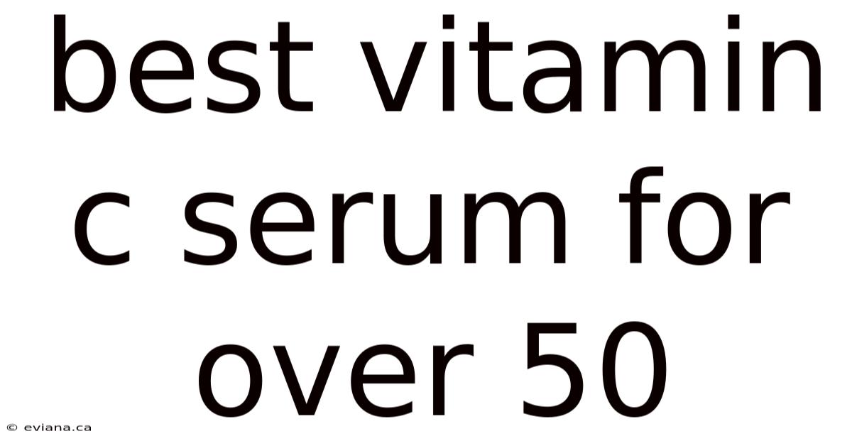 Best Vitamin C Serum For Over 50
