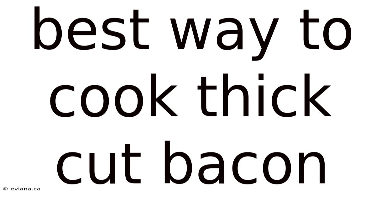 Best Way To Cook Thick Cut Bacon