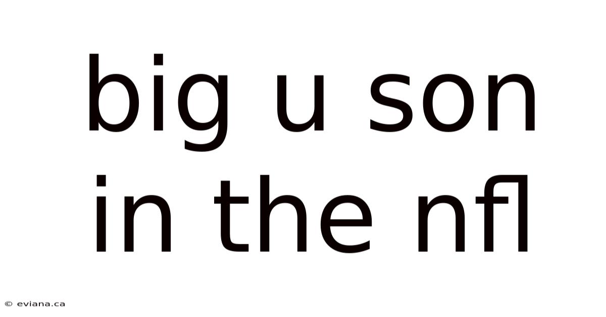 Big U Son In The Nfl