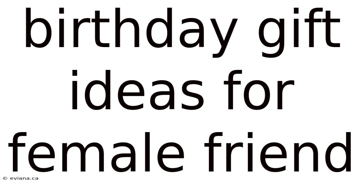 Birthday Gift Ideas For Female Friend