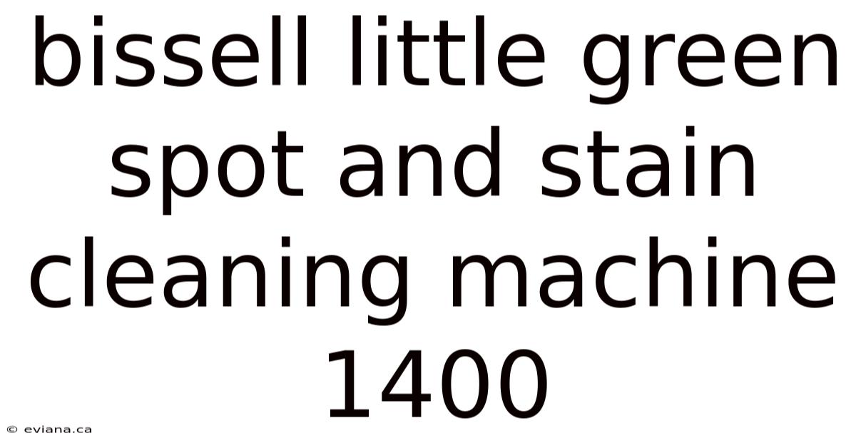 Bissell Little Green Spot And Stain Cleaning Machine 1400