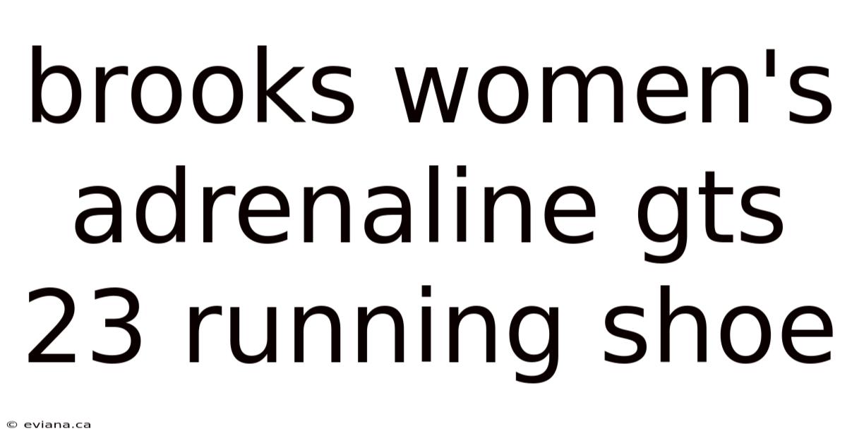 Brooks Women's Adrenaline Gts 23 Running Shoe