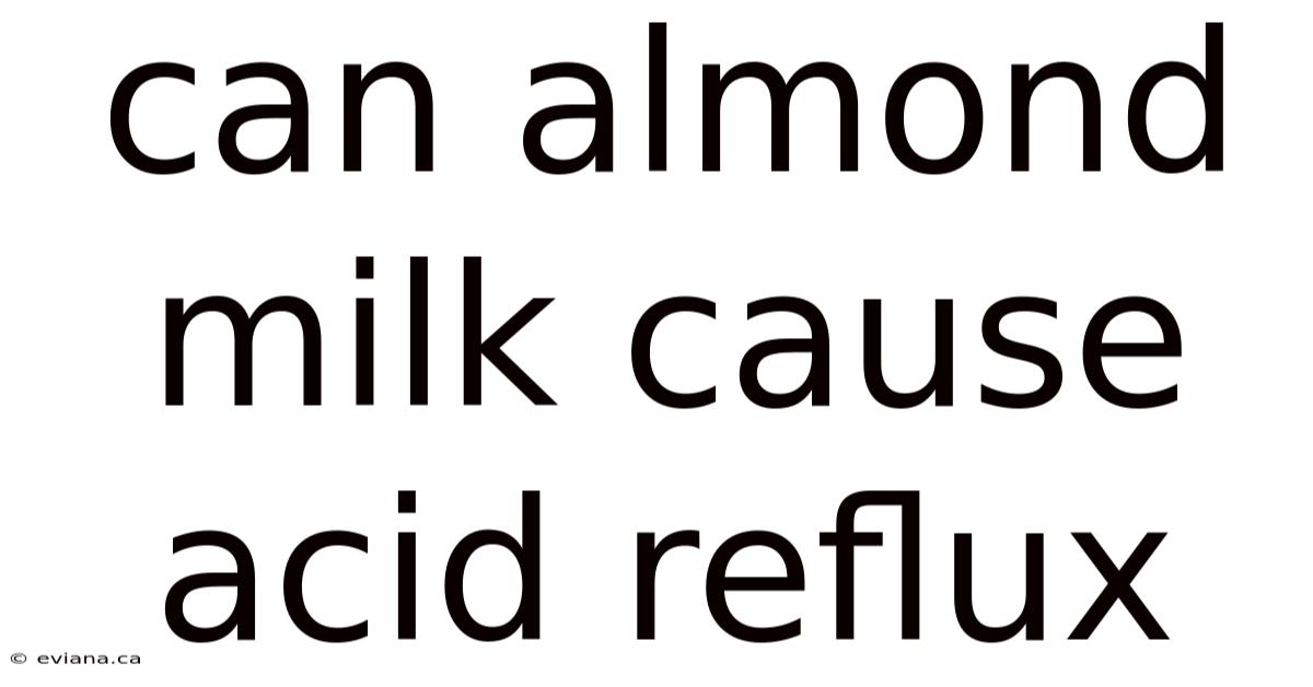 Can Almond Milk Cause Acid Reflux