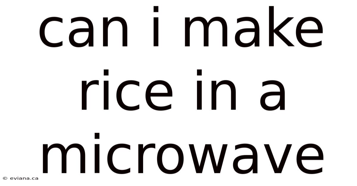 Can I Make Rice In A Microwave