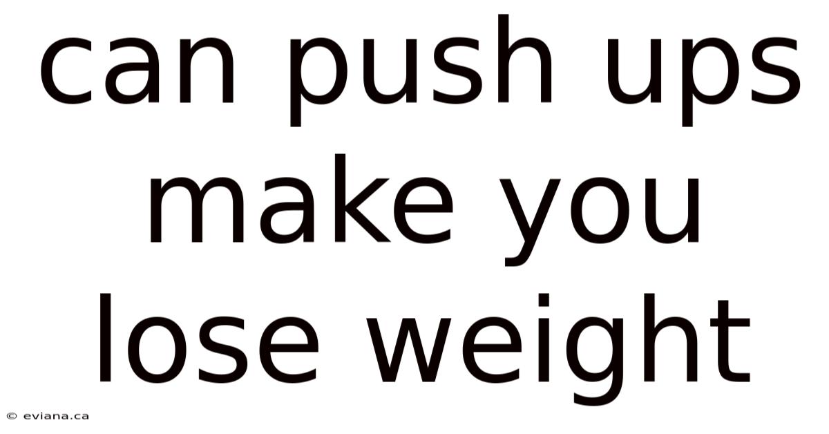 Can Push Ups Make You Lose Weight
