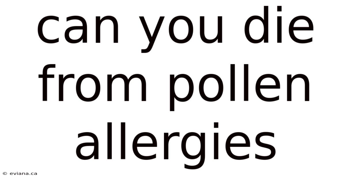 Can You Die From Pollen Allergies