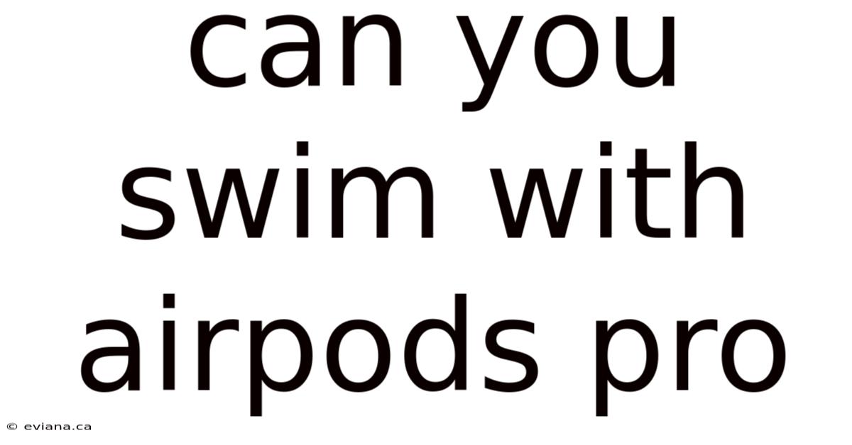 Can You Swim With Airpods Pro