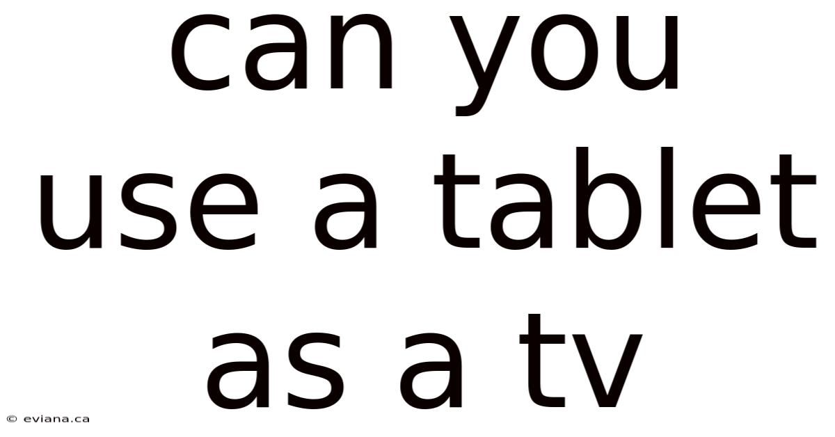 Can You Use A Tablet As A Tv