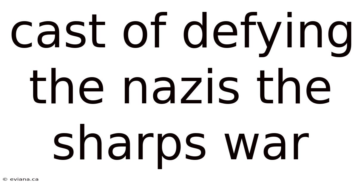 Cast Of Defying The Nazis The Sharps War