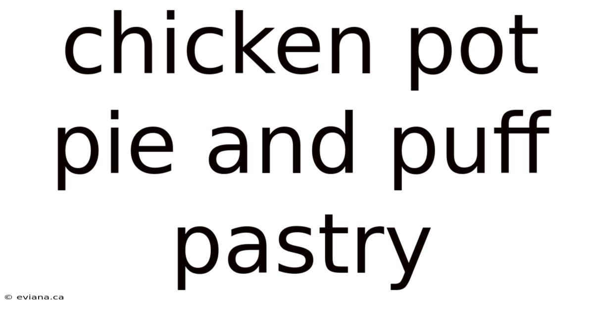 Chicken Pot Pie And Puff Pastry