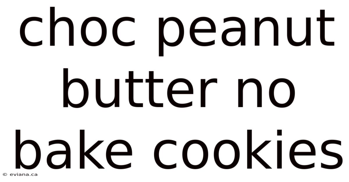 Choc Peanut Butter No Bake Cookies