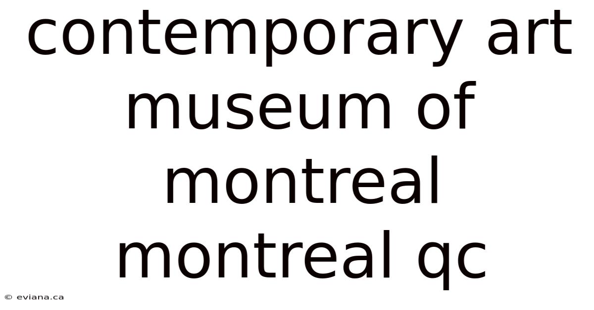 Contemporary Art Museum Of Montreal Montreal Qc