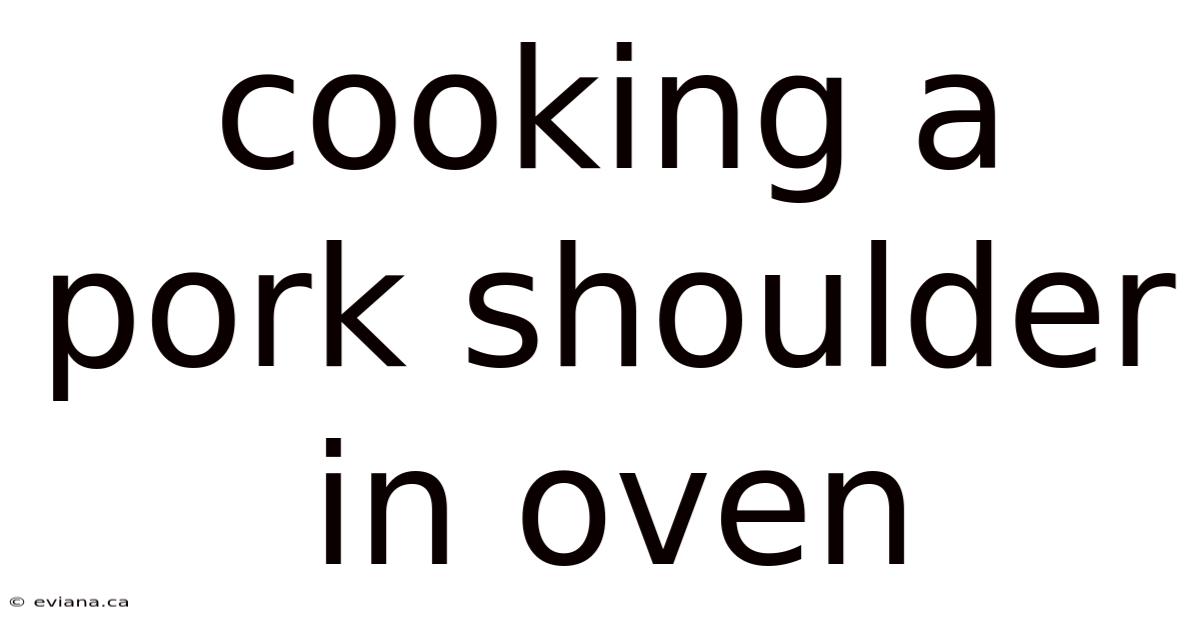 Cooking A Pork Shoulder In Oven