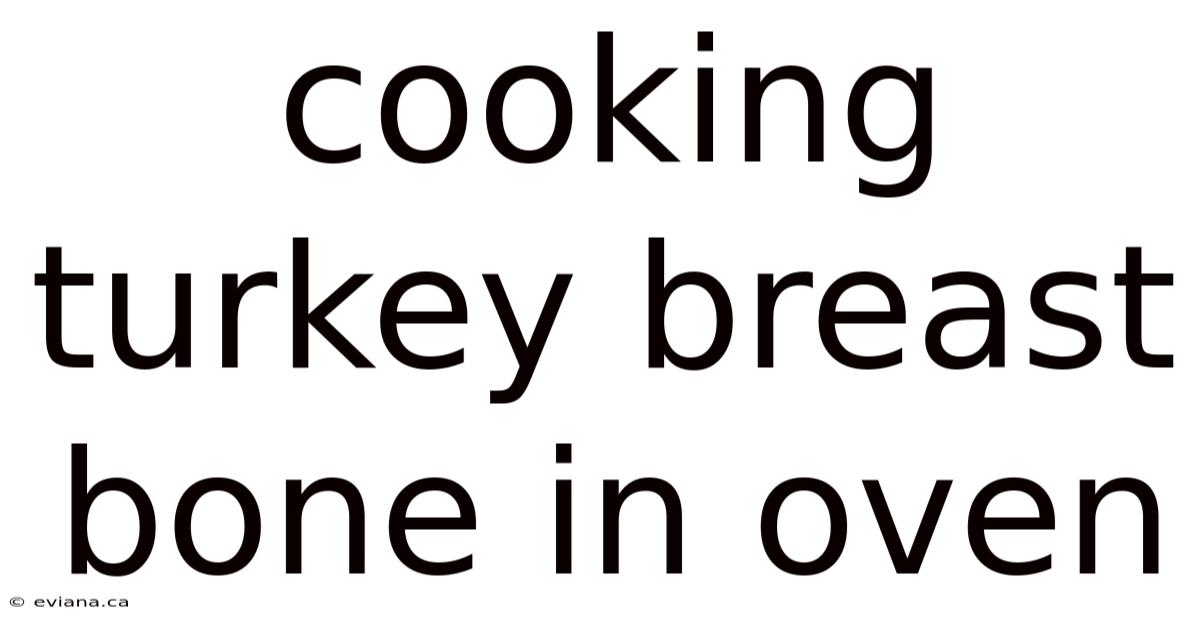 Cooking Turkey Breast Bone In Oven