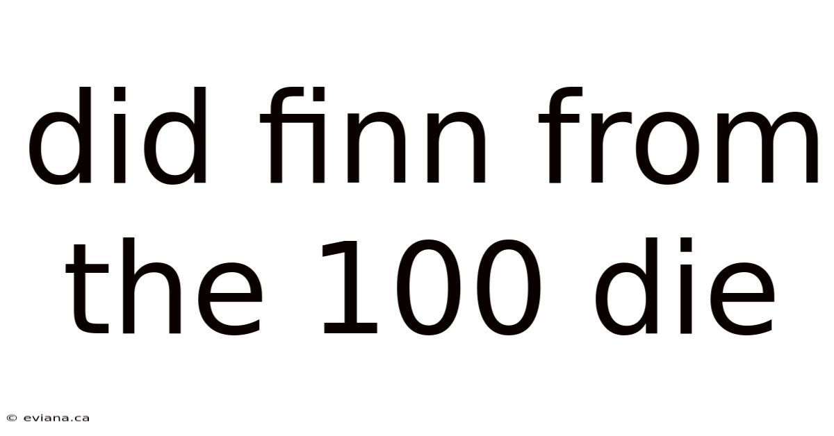 Did Finn From The 100 Die
