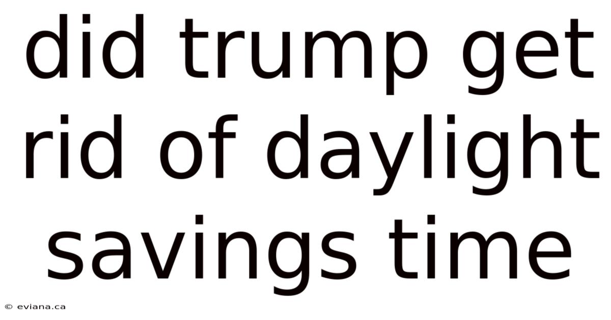 Did Trump Get Rid Of Daylight Savings Time