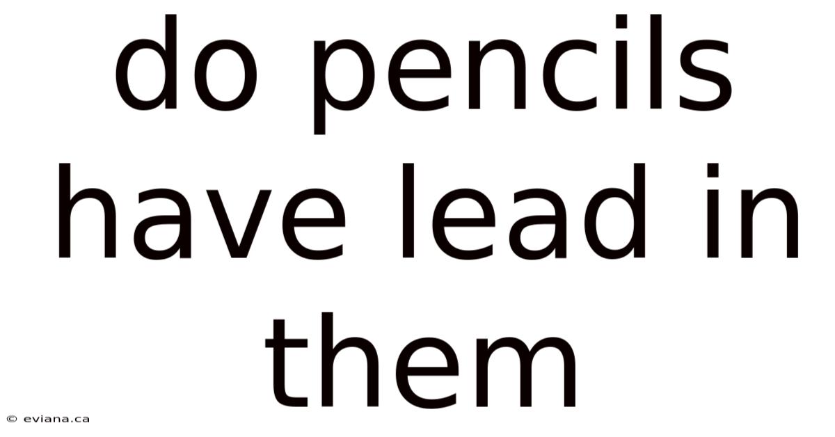 Do Pencils Have Lead In Them