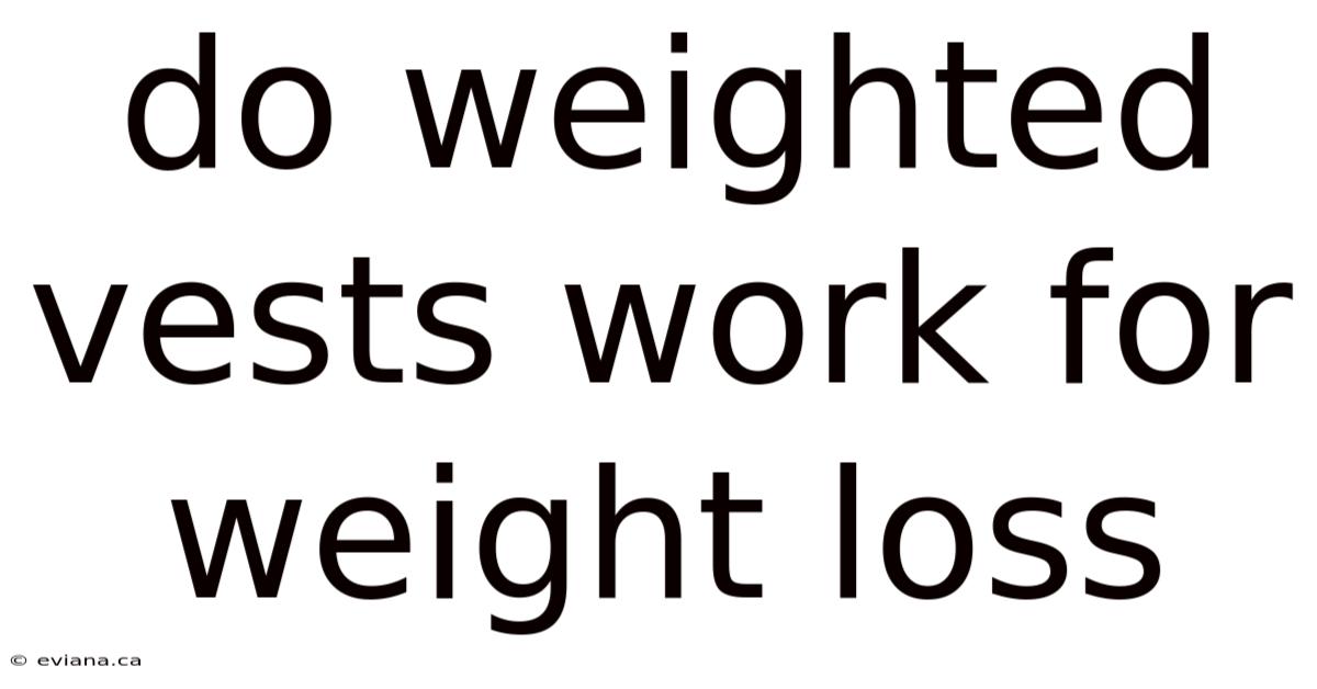 Do Weighted Vests Work For Weight Loss